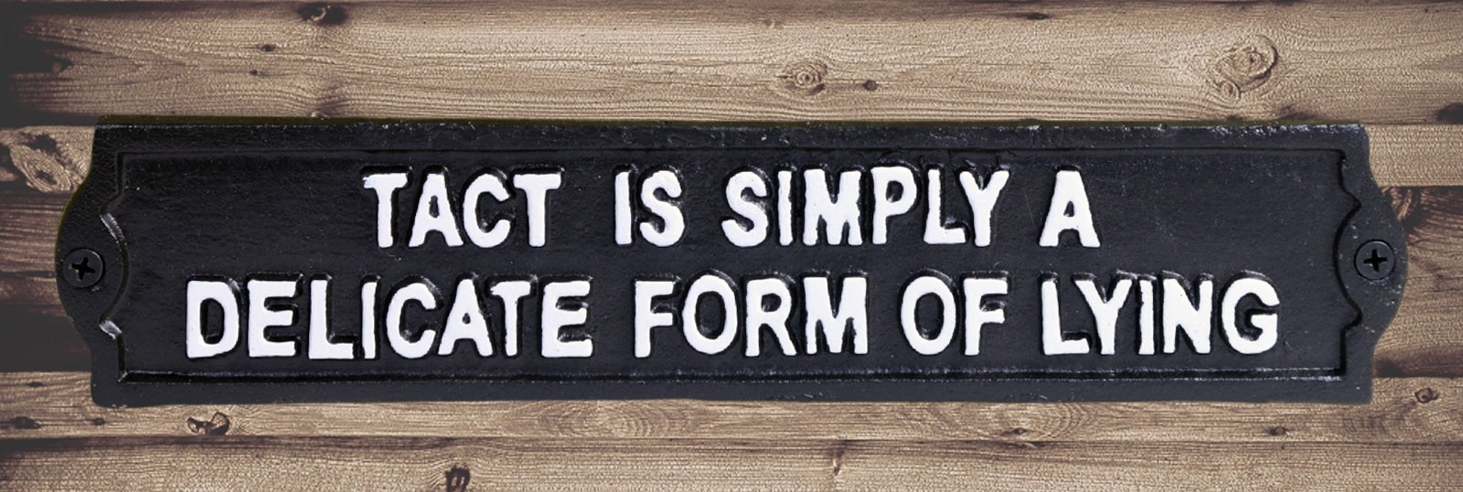 Sign - Tact Is Simply A  Delicate Form Of Lying 28cm