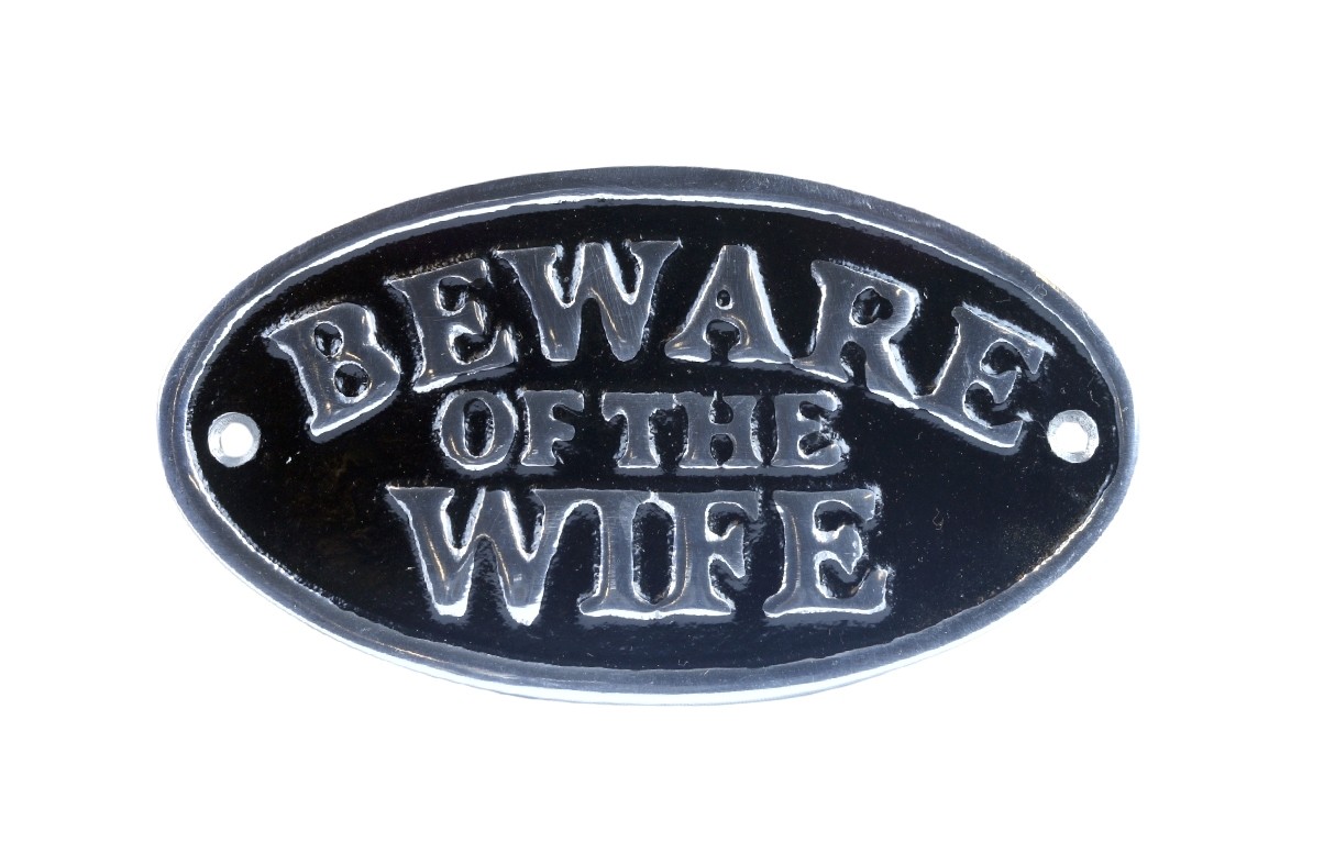 Beware Of The Wife - Polished Aluminium Sign - 17.5cm