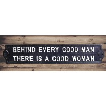 Sign - Behind Every Good Man There Is A Good Woman 31cm