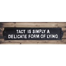 Sign - Tact Is Simply A  Delicate Form Of Lying 28cm