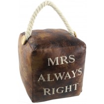 16cm Faux Leather Mrs Always Right Doorstop (Case Price for Case Qty Only)