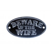 Beware Of The Wife - Polished Aluminium Sign - 17.5cm
