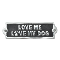 Love Me Love My Dog Sign - Polished Aluminium 20cm