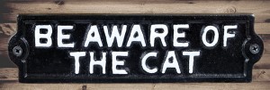 Sign - Be Aware Of The Cat 22cm