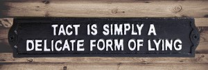 Sign - Tact Is Simply A  Delicate Form Of Lying 28cm