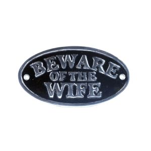 Beware Of The Wife - Polished Aluminium Sign - 17.5cm