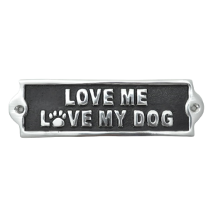 Love Me Love My Dog Sign - Polished Aluminium 20cm