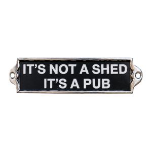 It's Not A Shed It's a Pub Plaque - Cast Aluminium 20cm